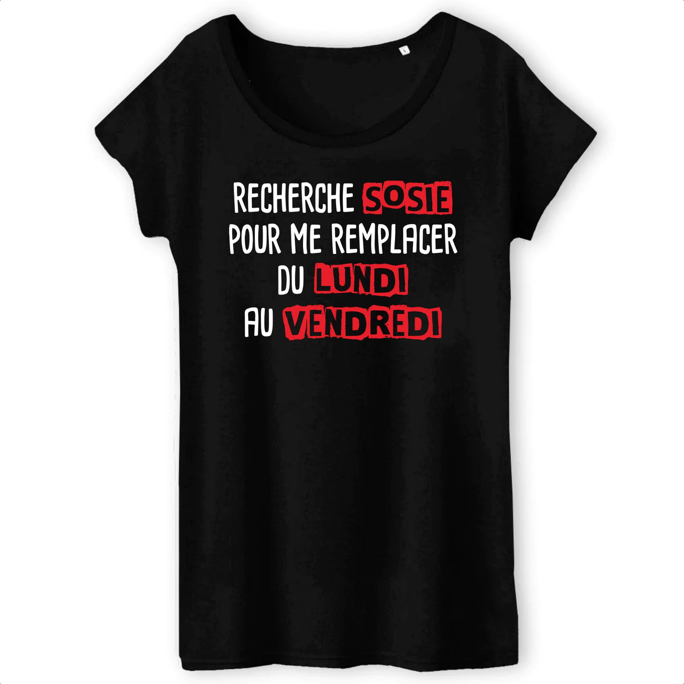 T-Shirt Femme Recherche sosie du lundi au vendredi 
