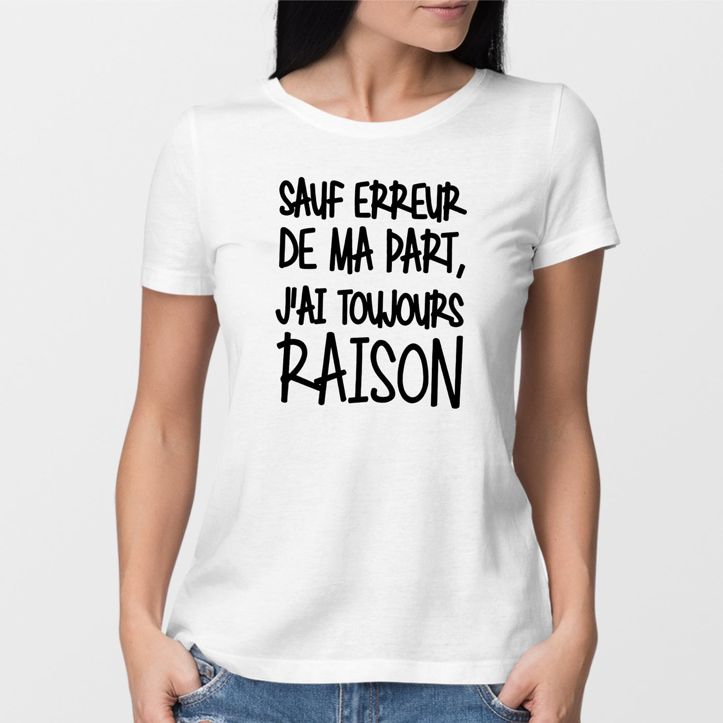 T-Shirt Femme Sauf erreur j'ai raison Blanc