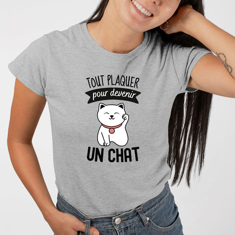 T-Shirt Femme Tout plaquer pour devenir un chat Gris