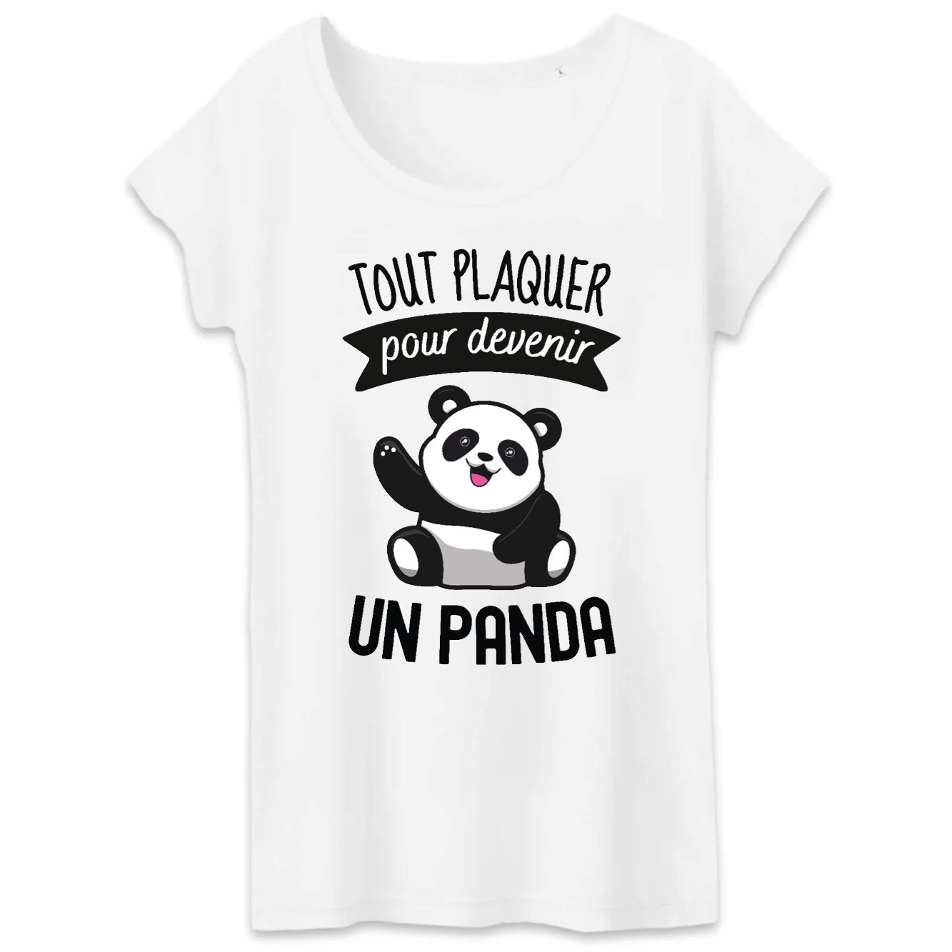 T-Shirt Femme Tout plaquer pour devenir un panda 