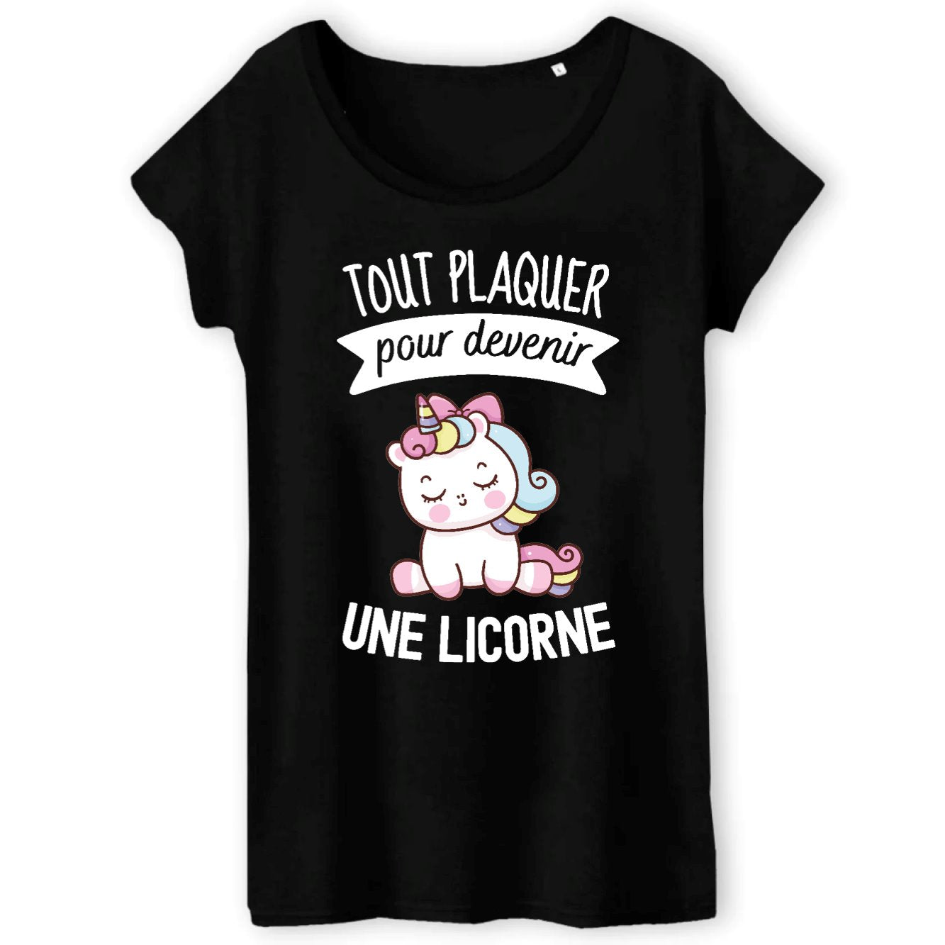 T-Shirt Femme Tout plaquer pour devenir une licorne 