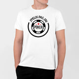 T-Shirt Homme J'peux pas j'ai poker Blanc