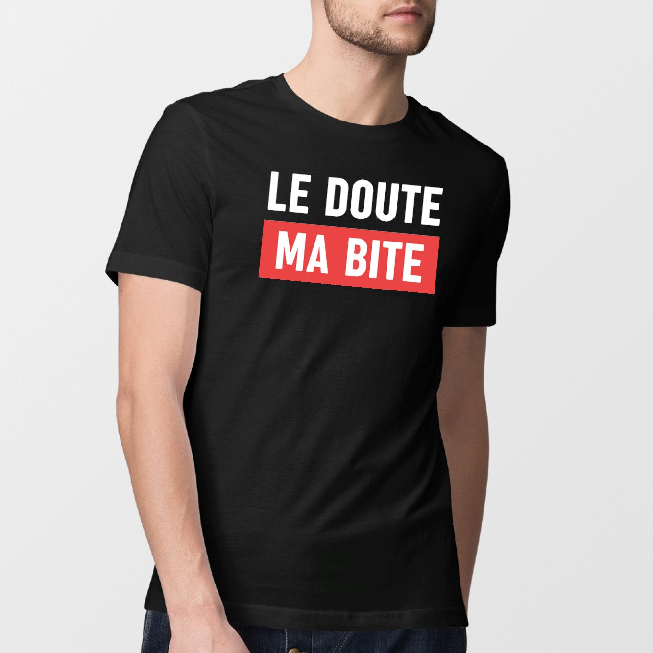 T-Shirt Homme Le doute ma bite