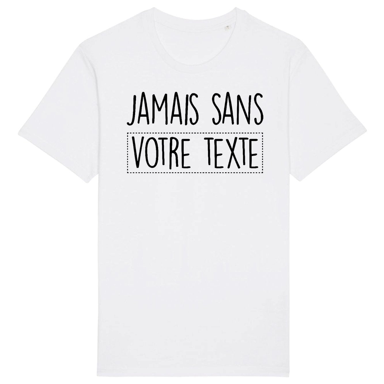 T-Shirt Homme Personnalisé Jamais sans "votre texte" Blanc