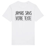 T-Shirt Homme Personnalisé Jamais sans "votre texte" Blanc