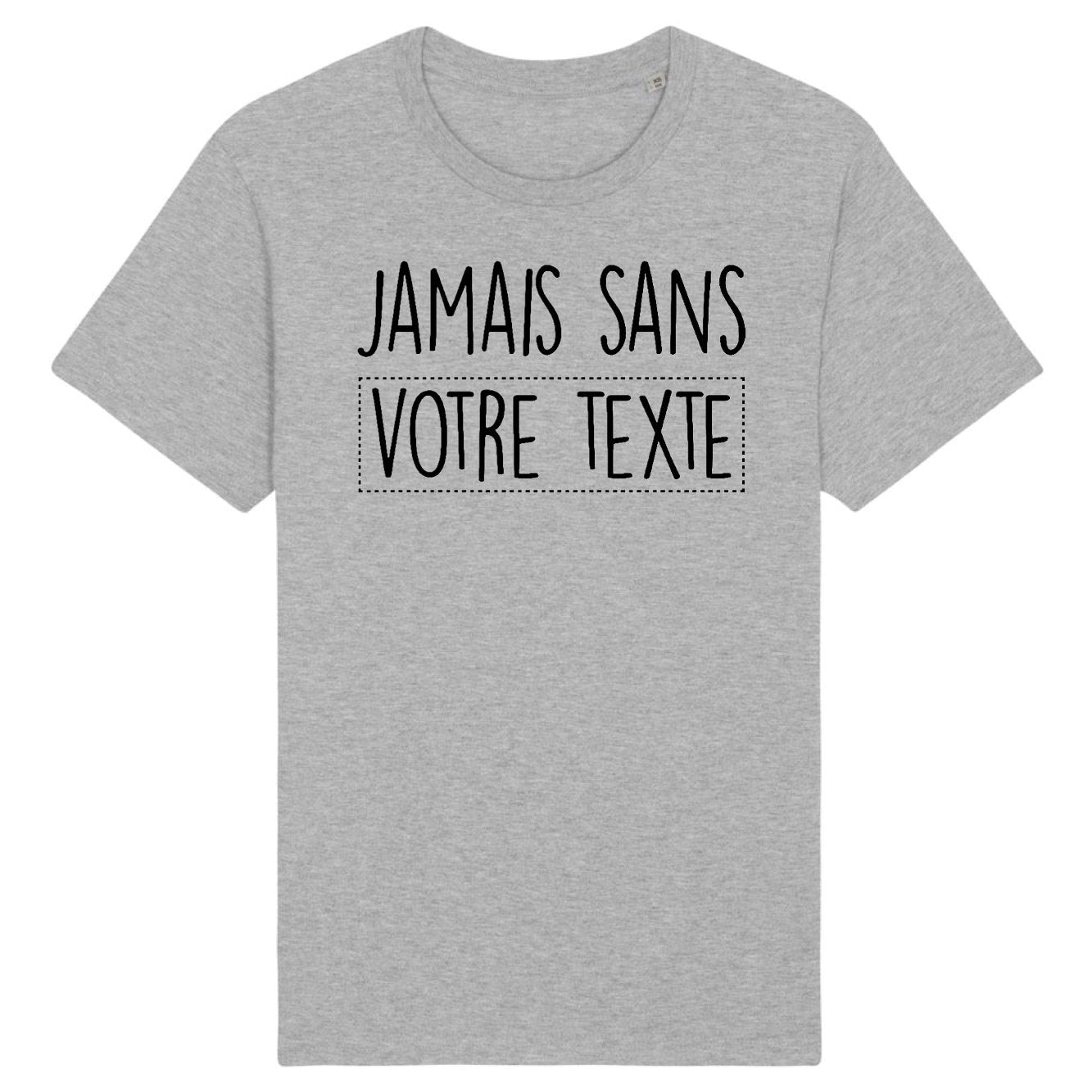 T-Shirt Homme Personnalisé Jamais sans "votre texte" Gris