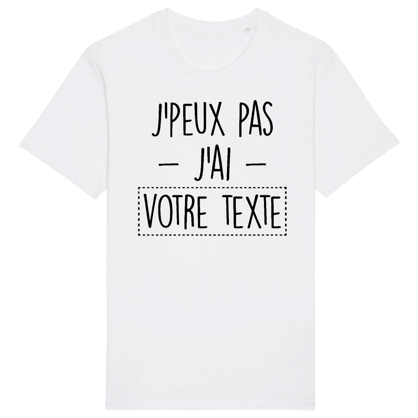 T-Shirt Homme Personnalisé J'peux pas j'ai "votre texte" Blanc