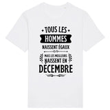 T-Shirt Homme Tous les hommes naissent égaux les meilleurs en décembre 