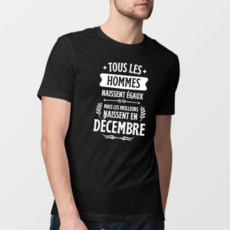 T-Shirt Homme Tous les hommes naissent égaux les meilleurs en décembre Noir