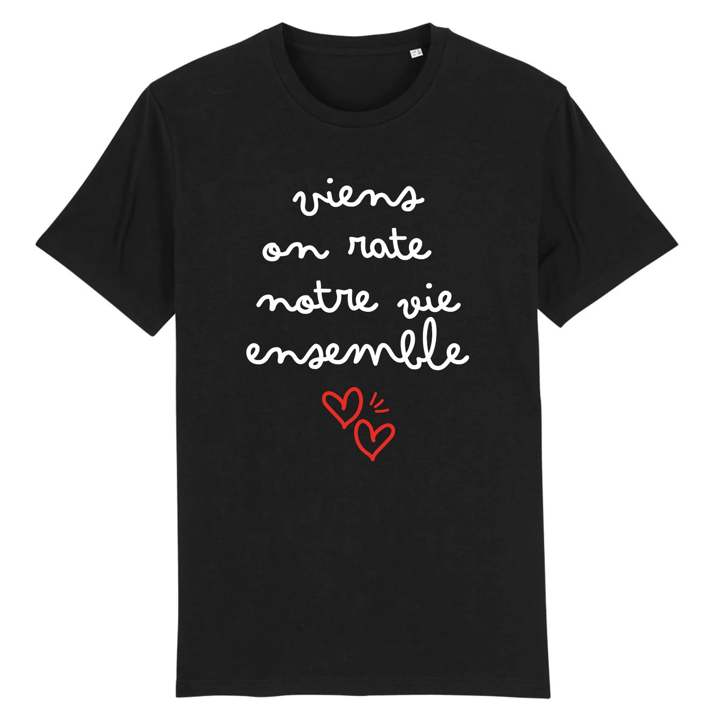 T-Shirt Homme Viens on rate notre vie ensemble 