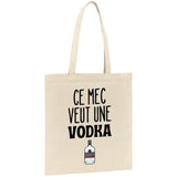 Tote bag Ce mec veut une vodka 