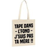 Tote bag Tape dans l'fond j'suis pas ta mère 